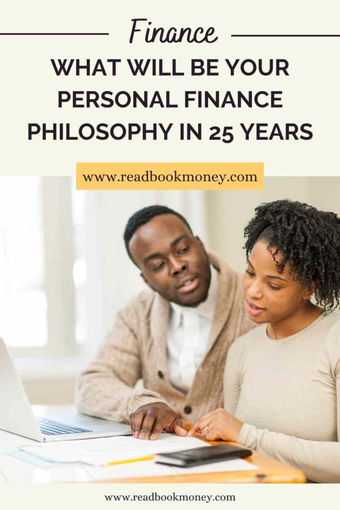 What Will Be Your Personal Finance Philosophy In 25 Years
