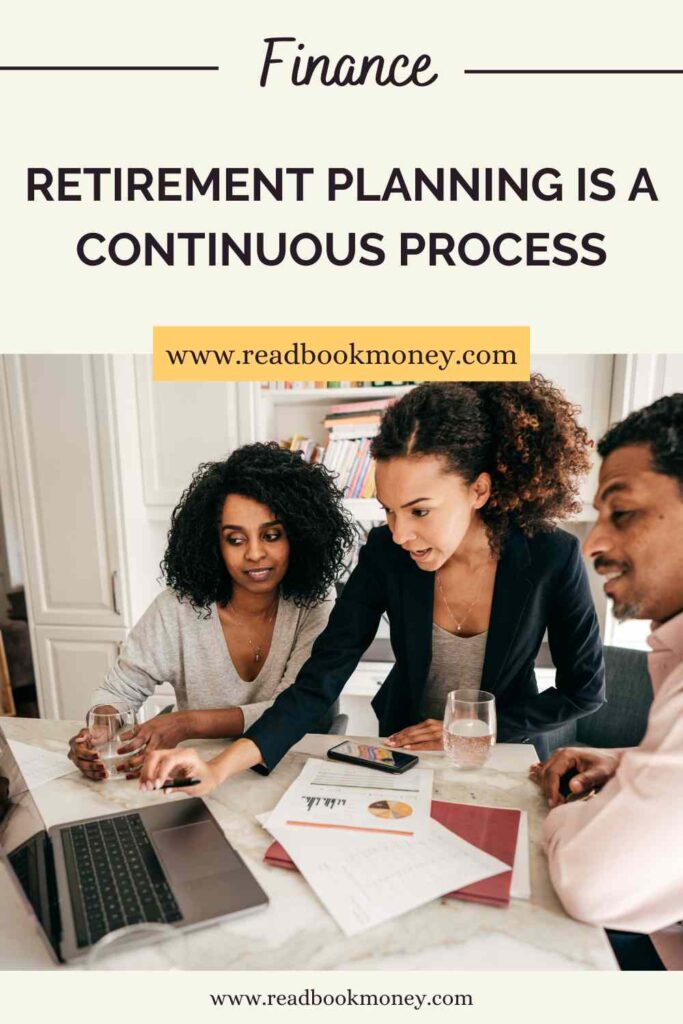 Retirement Planning Is A Continuous Process