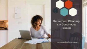 Retirement Planning Is A Continuous Process